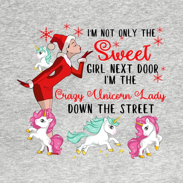 I'm The Sweet Girl Next Door And The Crazy Unicorn Lady by wheeleripjm